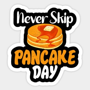 Never skip Pancake Day funny Pancake Sticker